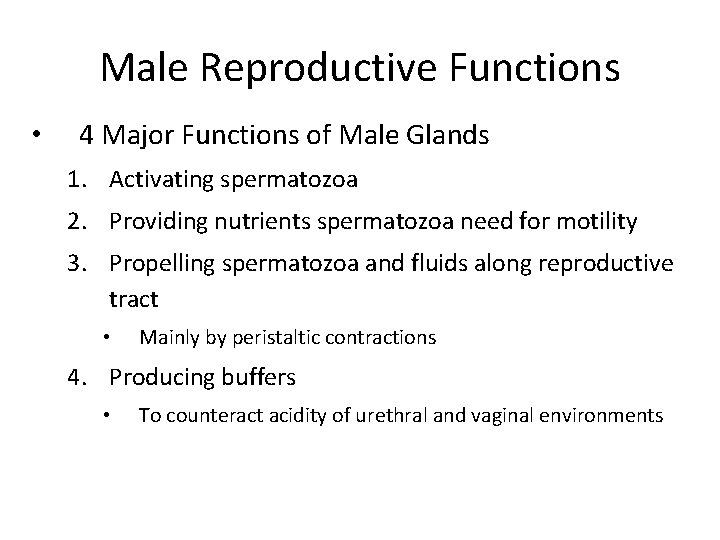 Male Reproductive Functions • 4 Major Functions of Male Glands 1. Activating spermatozoa 2.