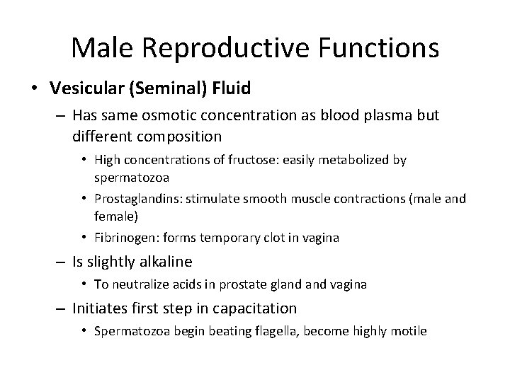 Male Reproductive Functions • Vesicular (Seminal) Fluid – Has same osmotic concentration as blood