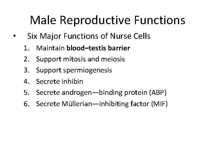 Male Reproductive Functions • Six Major Functions of Nurse Cells 1. 2. 3. 4.