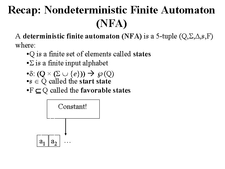 Recap: Nondeterministic Finite Automaton (NFA) A deterministic finite automaton (NFA) is a 5 -tuple