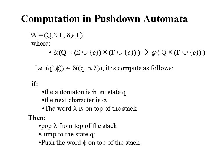 Computation in Pushdown Automata PA = (Q, , , , s, F) where: •