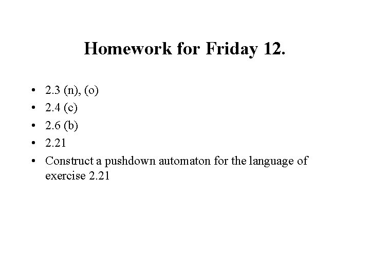 Homework for Friday 12. • • • 2. 3 (n), (o) 2. 4 (c)