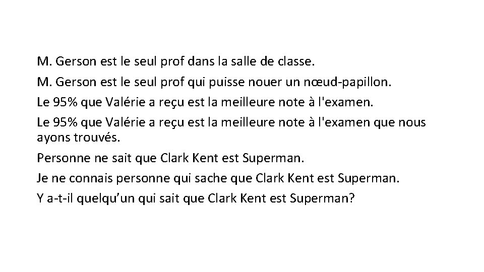 M. Gerson est le seul prof dans la salle de classe. M. Gerson est