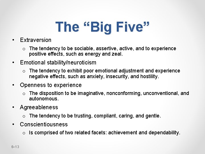 The “Big Five” • Extraversion o The tendency to be sociable, assertive, active, and