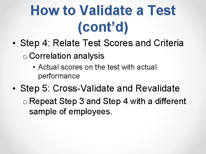 How to Validate a Test (cont’d) • Step 4: Relate Test Scores and Criteria