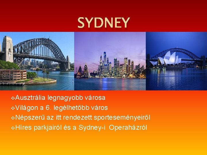 SYDNEY v. Ausztrália legnagyobb városa v. Világon a 6. legélhetőbb város v. Népszerű az