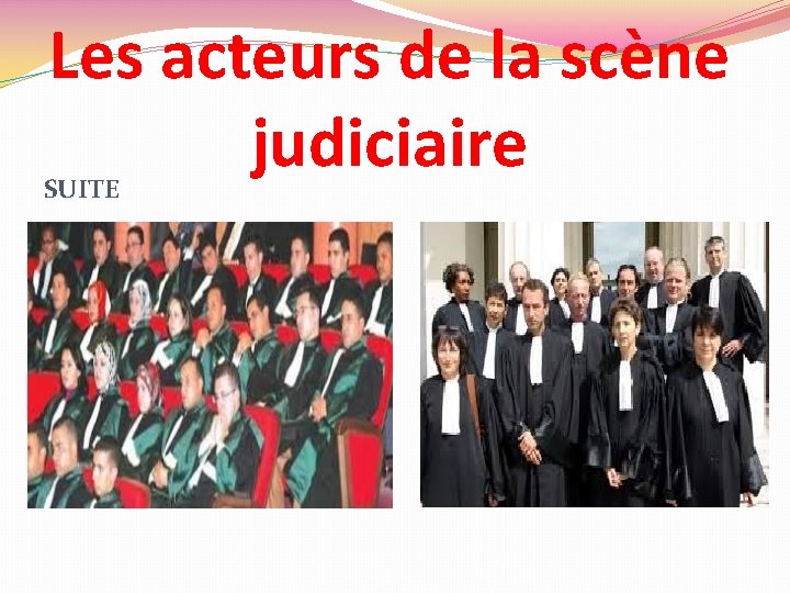 Les acteurs de la scène judiciaire SUITE 