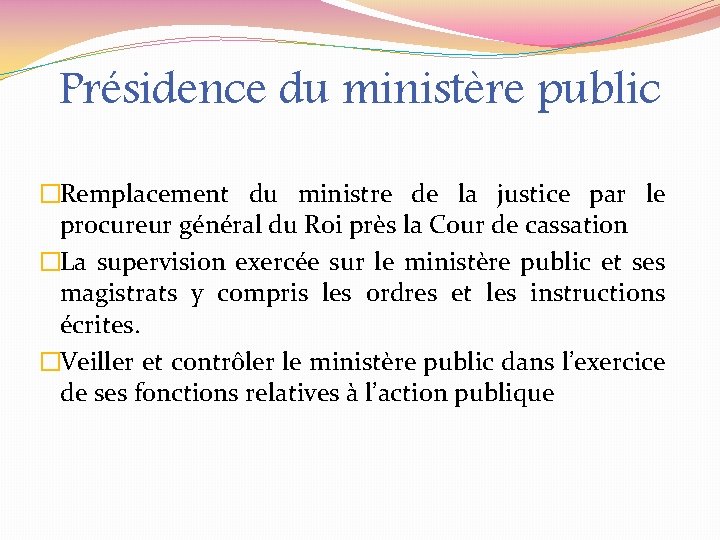 Présidence du ministère public �Remplacement du ministre de la justice par le procureur général