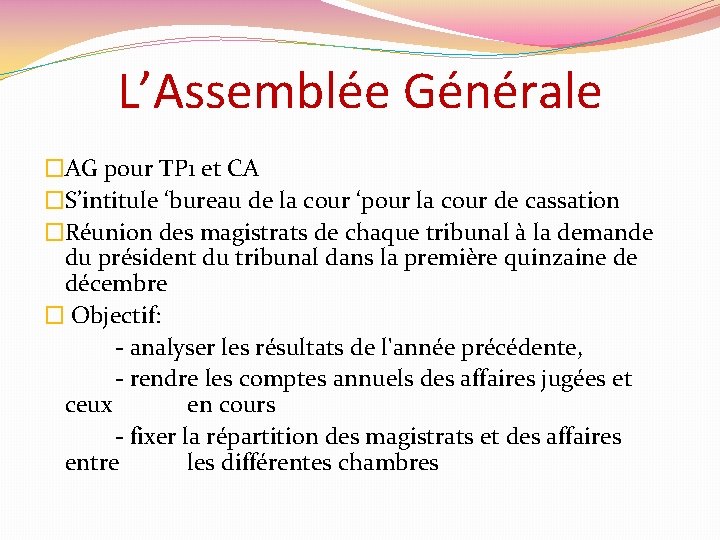 L’Assemblée Générale �AG pour TP 1 et CA �S’intitule ‘bureau de la cour ‘pour