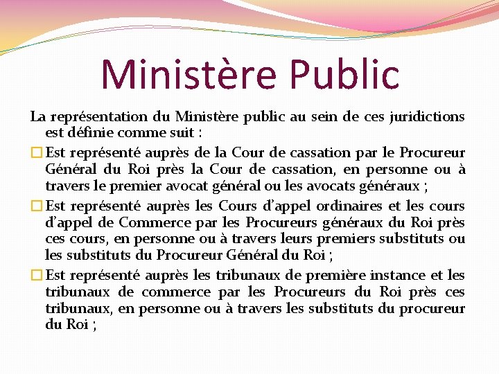 Ministère Public La représentation du Ministère public au sein de ces juridictions est définie