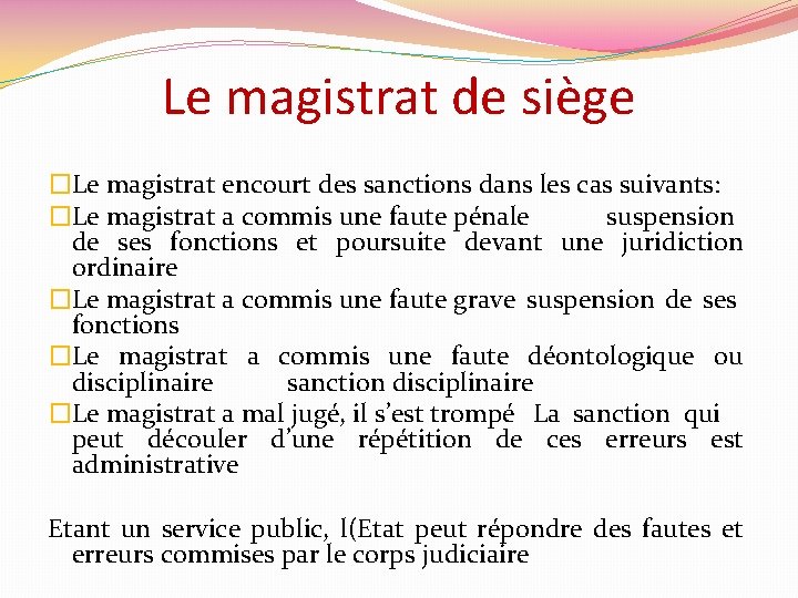 Le magistrat de siège �Le magistrat encourt des sanctions dans les cas suivants: �Le