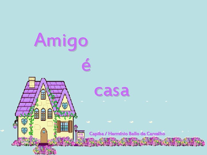 Amigo é casa Capiba / Hermínio Bello de Carvalho 