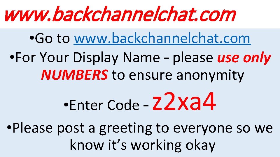 www. backchannelchat. com • Go to www. backchannelchat. com • For Your Display Name