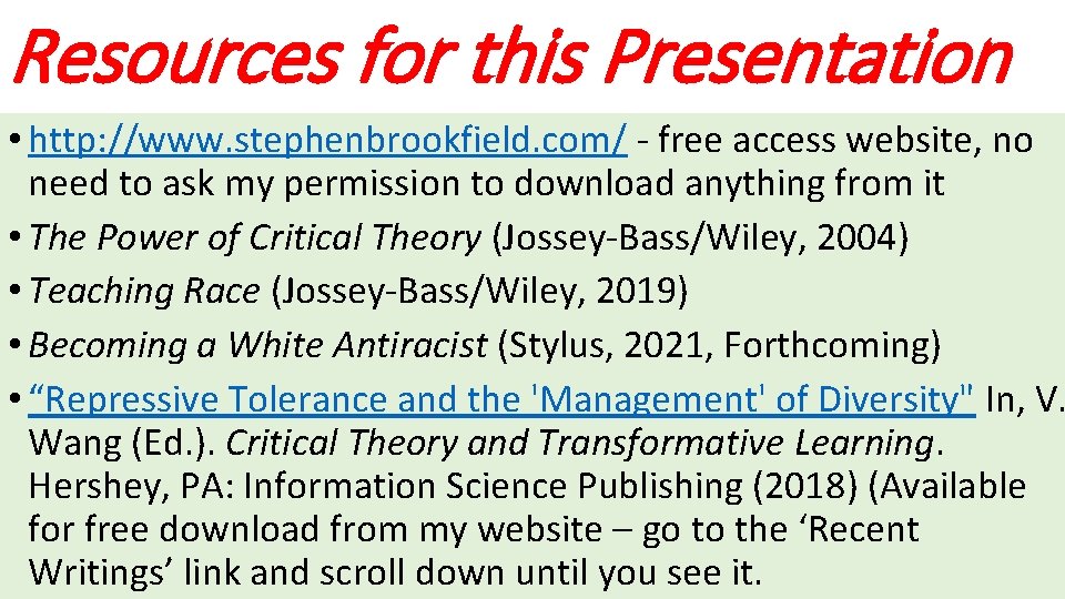 Resources for this Presentation • http: //www. stephenbrookfield. com/ - free access website, no