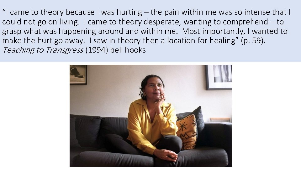 “I came to theory because I was hurting – the pain within me was