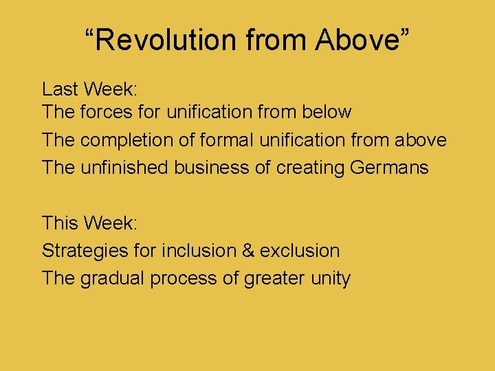 “Revolution from Above” Last Week: The forces for unification from below The completion of