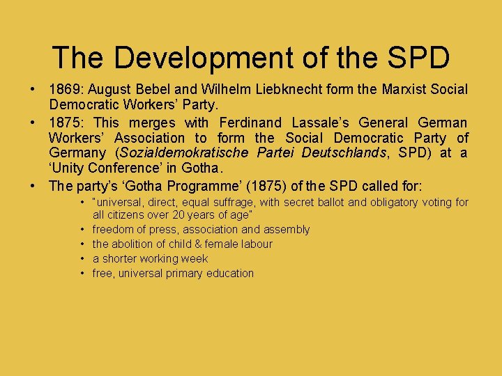 The Development of the SPD • 1869: August Bebel and Wilhelm Liebknecht form the