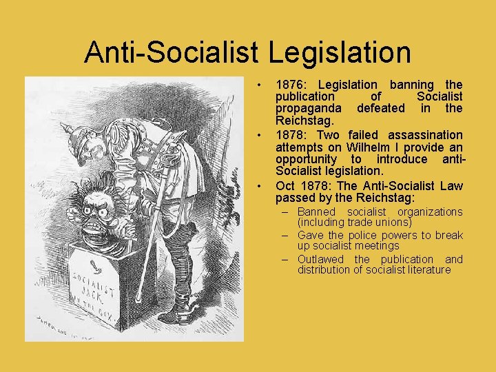 Anti-Socialist Legislation • • • 1876: Legislation banning the publication of Socialist propaganda defeated