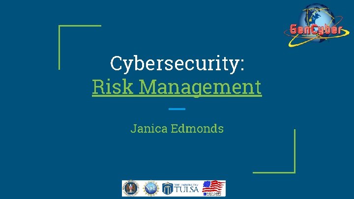 Cybersecurity: Risk Management Janica Edmonds 