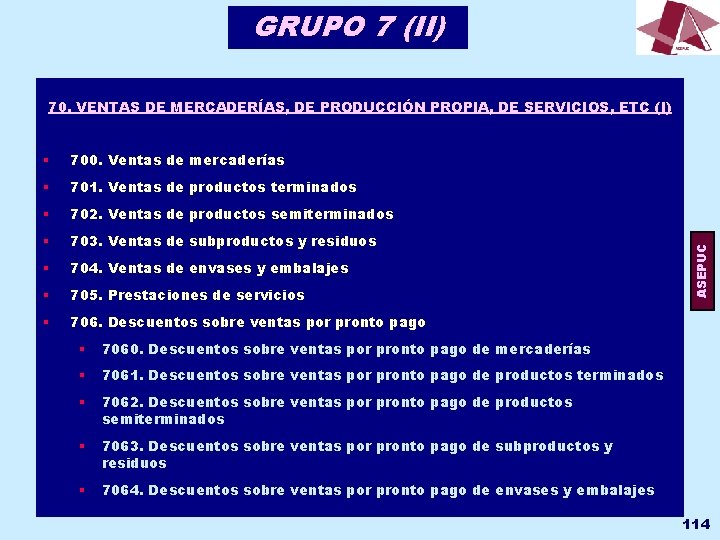 GRUPO 7 (II) § 700. Ventas de mercaderías § 701. Ventas de productos terminados