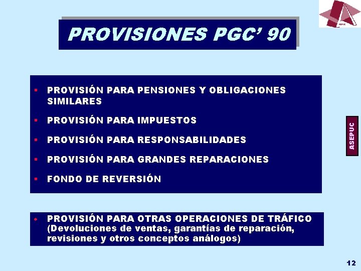 § PROVISIÓN PARA PENSIONES Y OBLIGACIONES SIMILARES § PROVISIÓN PARA IMPUESTOS § PROVISIÓN PARA