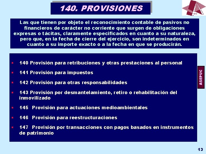 140. PROVISIONES § 140 Provisión para retribuciones y otras prestaciones al personal § 141