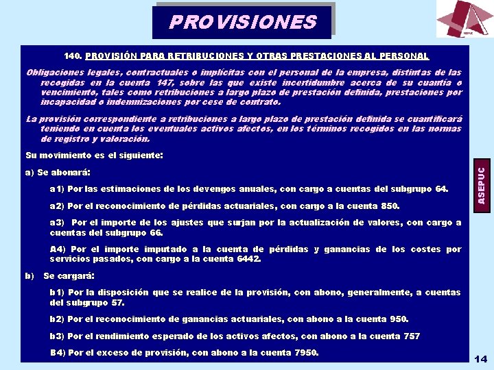 PROVISIONES 140. PROVISIÓN PARA RETRIBUCIONES Y OTRAS PRESTACIONES AL PERSONAL Obligaciones legales, contractuales o