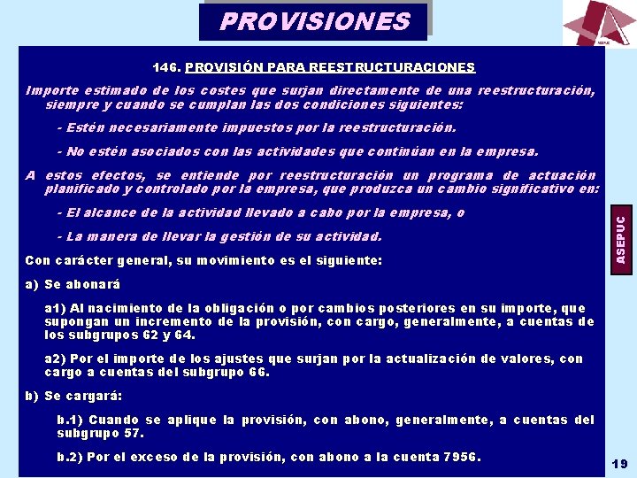 PROVISIONES 146. PROVISIÓN PARA REESTRUCTURACIONES Importe estimado de los costes que surjan directamente de