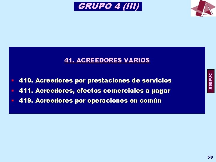 GRUPO 4 (III) § 410. Acreedores por prestaciones de servicios § 411. Acreedores, efectos