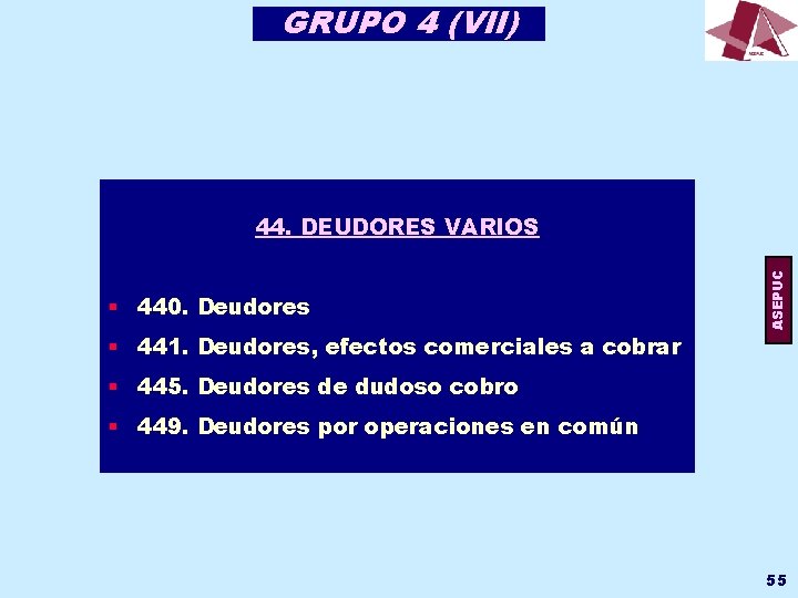 GRUPO 4 (VII) § 440. Deudores § 441. Deudores, efectos comerciales a cobrar ASEPUC