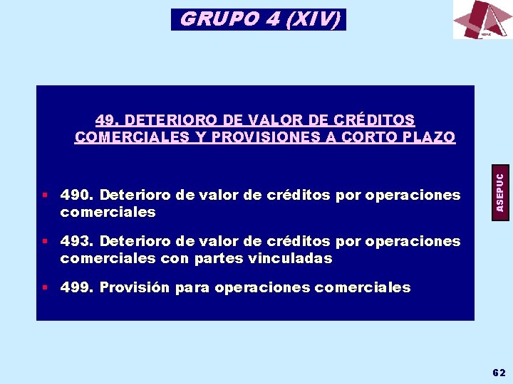 GRUPO 4 (XIV) § 490. Deterioro de valor de créditos por operaciones comerciales ASEPUC