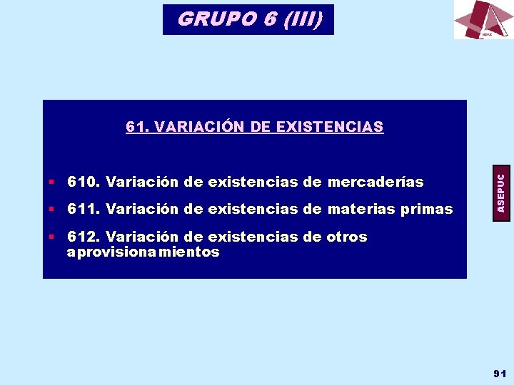 GRUPO 6 (III) § 610. Variación de existencias de mercaderías § 611. Variación de