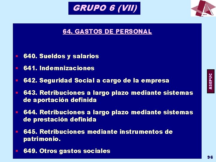 GRUPO 6 (VII) 64. GASTOS DE PERSONAL § 640. Sueldos y salarios § 642.