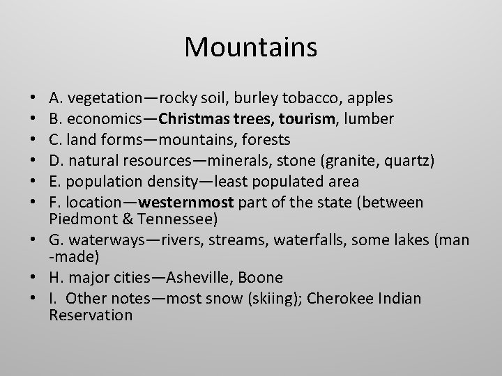 Mountains A. vegetation—rocky soil, burley tobacco, apples B. economics—Christmas trees, tourism, lumber C. land