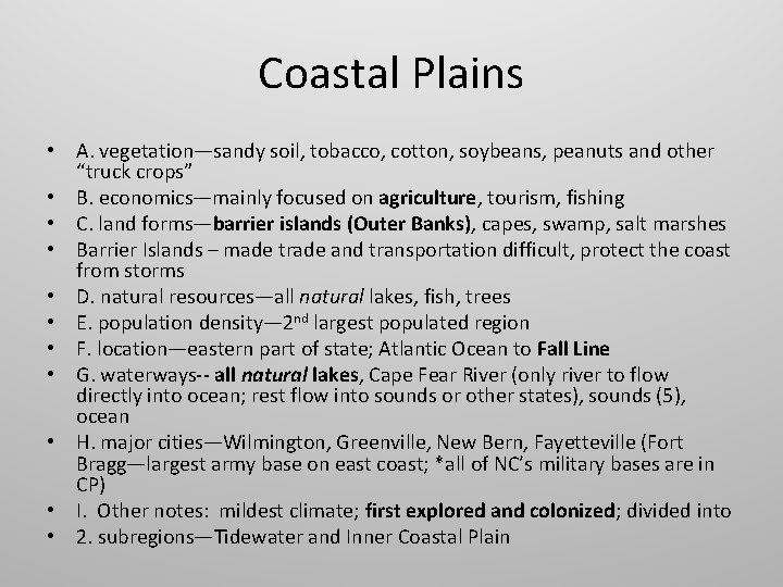 Coastal Plains • A. vegetation—sandy soil, tobacco, cotton, soybeans, peanuts and other “truck crops”