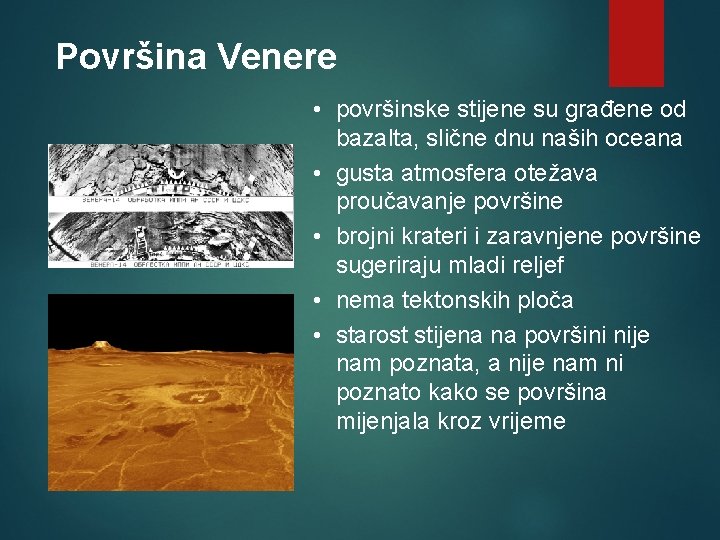 Površina Venere • površinske stijene su građene od bazalta, slične dnu naših oceana •