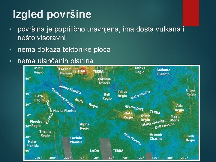 Izgled površine • površina je poprilično uravnjena, ima dosta vulkana i nešto visoravni •