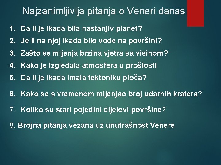 Najzanimljivija pitanja o Veneri danas 1. Da li je ikada bila nastanjiv planet? 2.