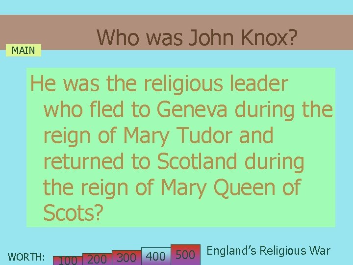 MAIN Who was John Knox? He was the religious leader who fled to Geneva