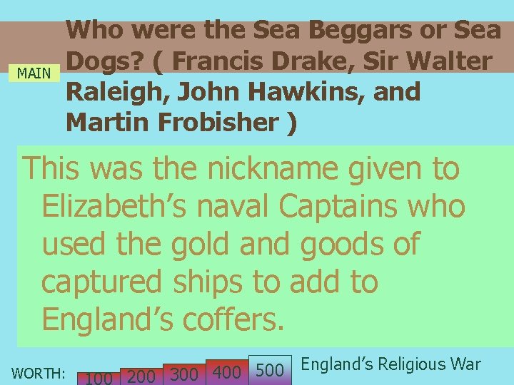 MAIN Who were the Sea Beggars or Sea Dogs? ( Francis Drake, Sir Walter