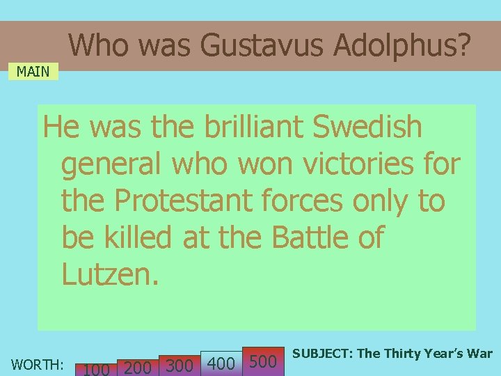 Who was Gustavus Adolphus? MAIN He was the brilliant Swedish general who won victories