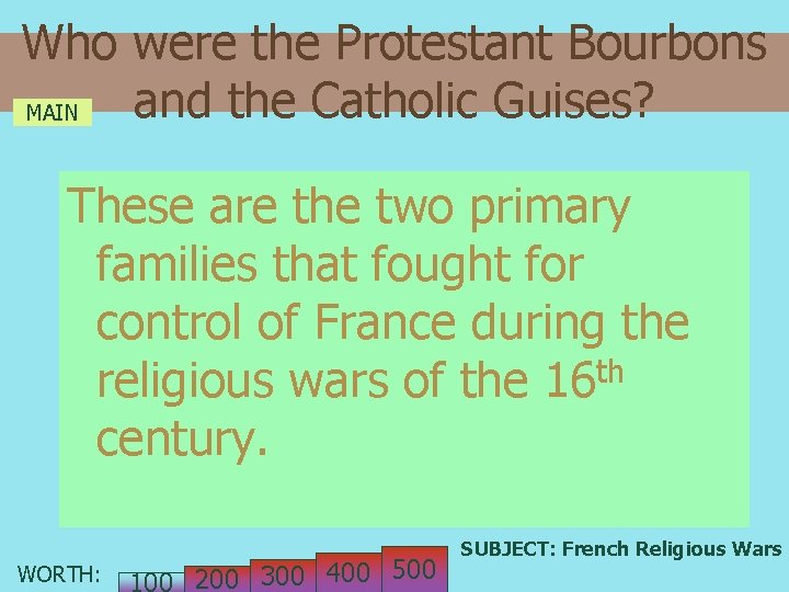 Who were the Protestant Bourbons and the Catholic Guises? MAIN These are the two