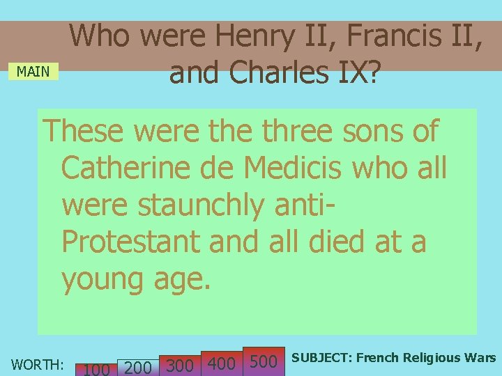 MAIN Who were Henry II, Francis II, and Charles IX? These were three sons