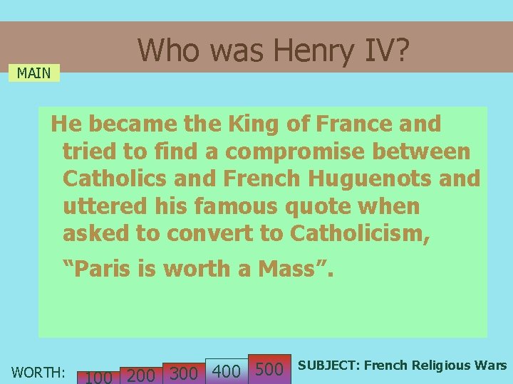 Who was Henry IV? MAIN He became the King of France and tried to