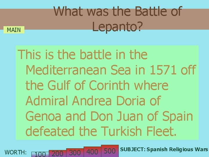 MAIN What was the Battle of Lepanto? This is the battle in the Mediterranean