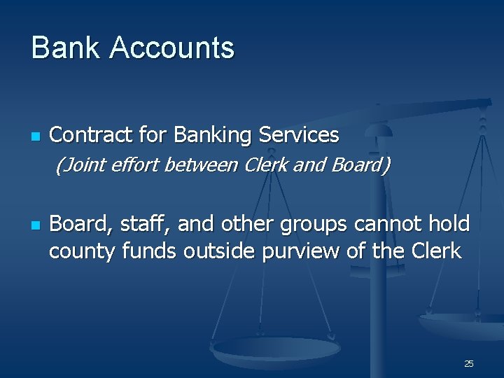 Bank Accounts n Contract for Banking Services (Joint effort between Clerk and Board) n