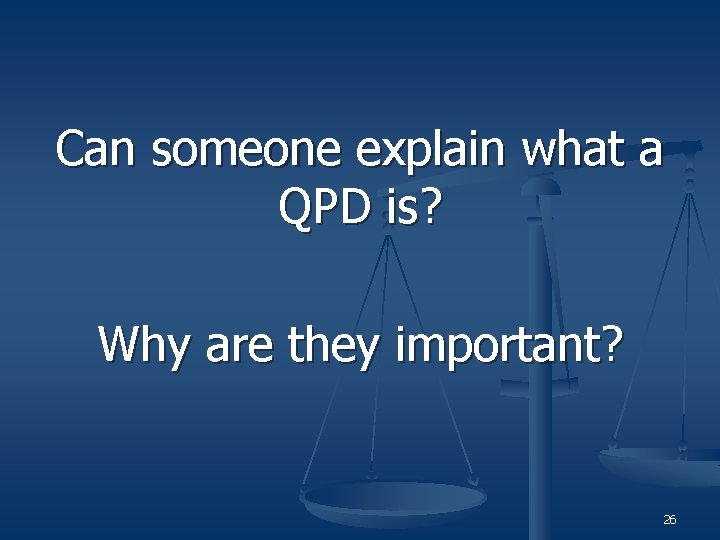 Can someone explain what a QPD is? Why are they important? 26 