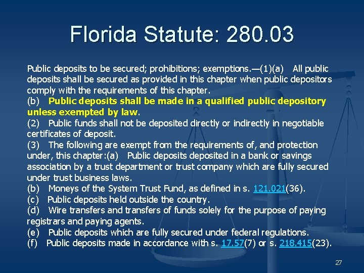 Florida Statute: 280. 03 Public deposits to be secured; prohibitions; exemptions. —(1)(a) All public