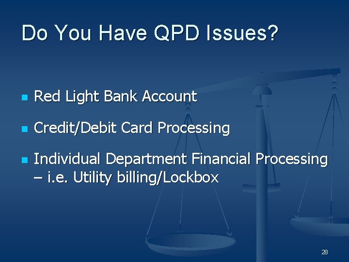 Do You Have QPD Issues? n Red Light Bank Account n Credit/Debit Card Processing