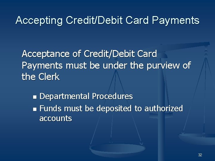 Accepting Credit/Debit Card Payments Acceptance of Credit/Debit Card Payments must be under the purview